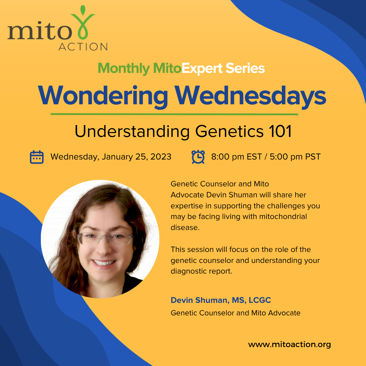 Poster for MitoAction's Wondering Wednesdays: Understanding Genetics 101, with date, time, and speaker Devin Shuman (photo shown).  MitoAction