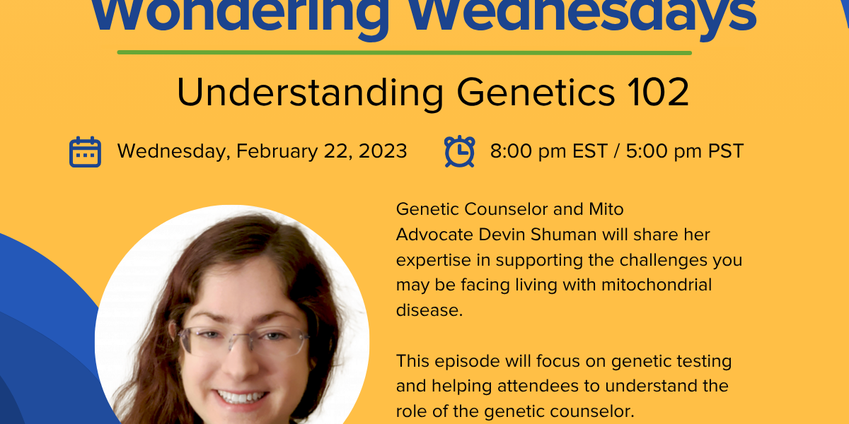 Poster for MitoAction's Wondering Wednesdays: Understanding Genetics 102, featuring a speaker photo, date and time, and website www.mitoaction.org.