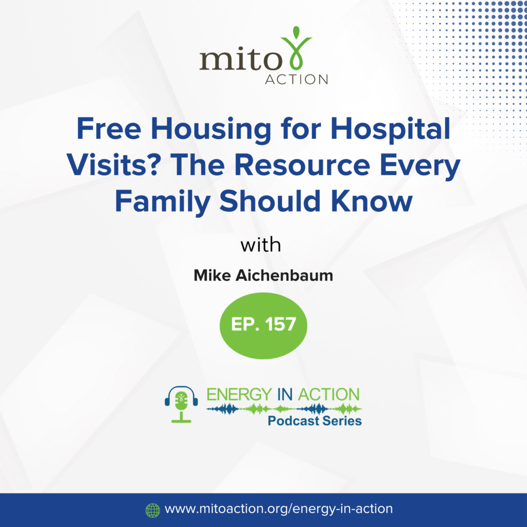 Episode 157 1 - MitoAction Podcast hero for Mito Action: title reads 'Free Housing for Hospital Visits? The Resource Every Family Should Know' with a green EP. 157 badge; Energy In Action logo beneath. MitoAction